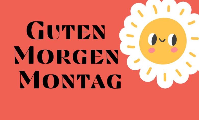 Guten Morgen Montag